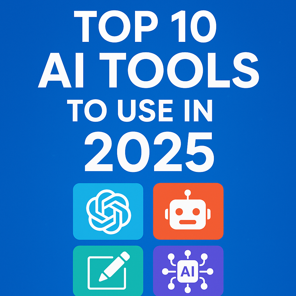 Top 10 AI Tools to Use in 2025
